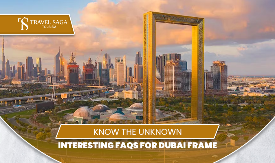 Dubai Frame Faqs | Dubai Frame Tickets Blog Banner by Travel Saga Tourism
