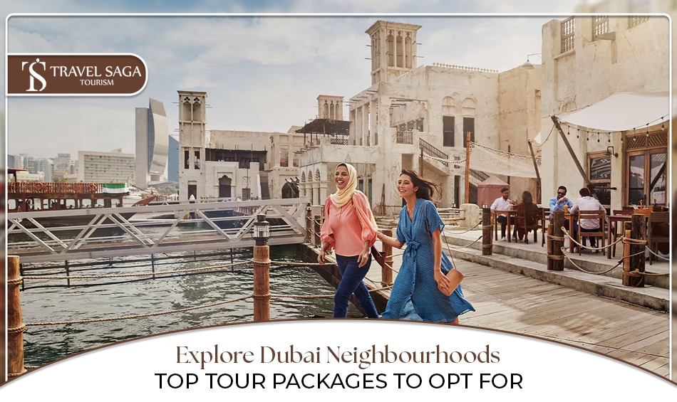 Top Dubai neighbourhoods to visit | Dubai Tour Packages Blog banner by Travel Saga Tourism