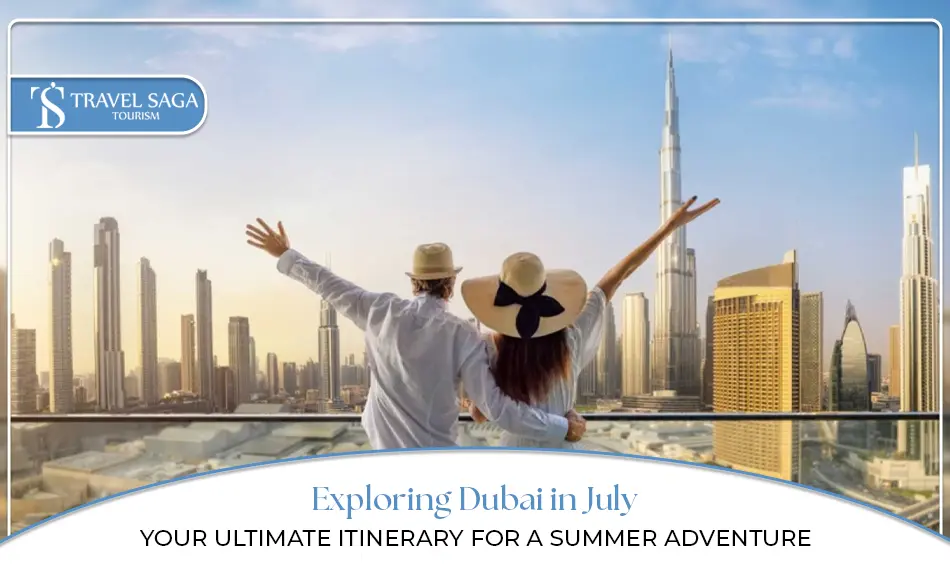 Dubai in July | Dubai weather in July Blog Banner By Travel Saga Tourism