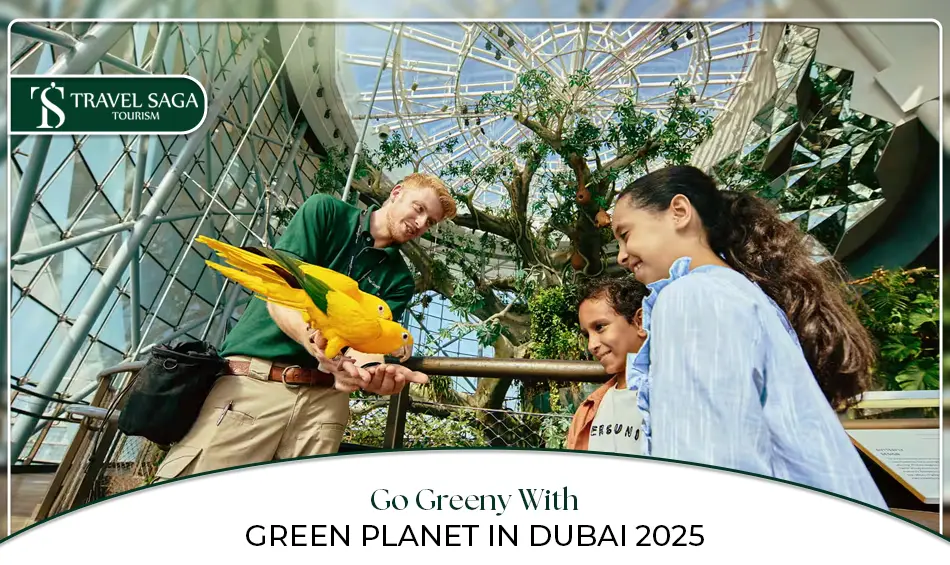 Green Planet Dubai | Green Planet Dubai Tickets Blog Banner by Travel Saga Tourism