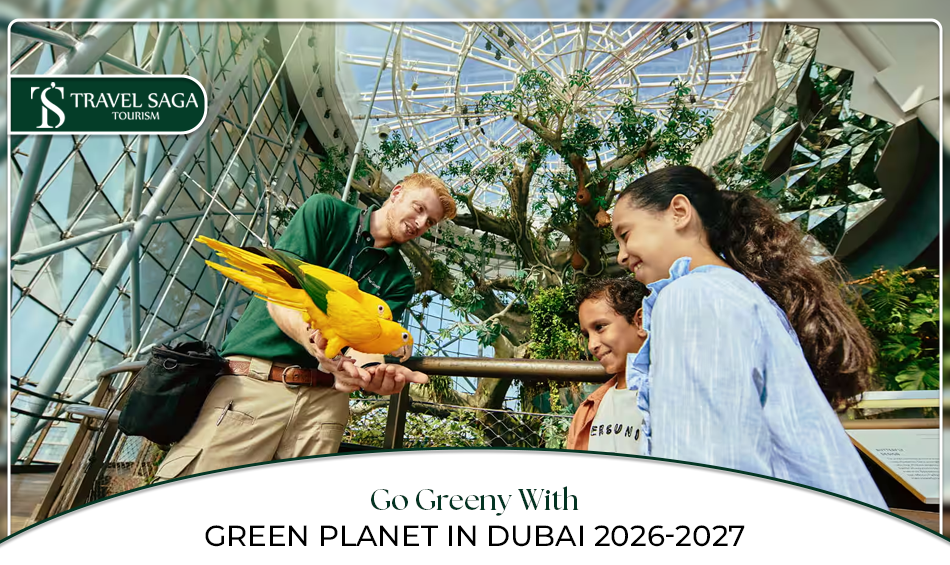 Green Planet Dubai Tickets Blog Banner by Travel Saga Tourism