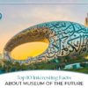 Museum of the Future Dubai | Museum of the Future Interesting facts Blog Banner by Travel Saga Tourism
