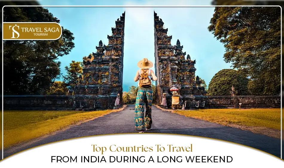 Top countries to travel from India |  Weekend international trips from India Blog Banner by Travel Saga Tourism
