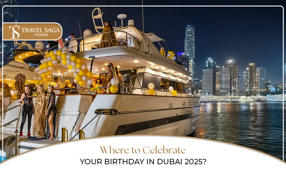Celebrate Your Birthday in Dubai | Places to celebrate birthday in Dubai Blog Banner by Travel Saga Tourism