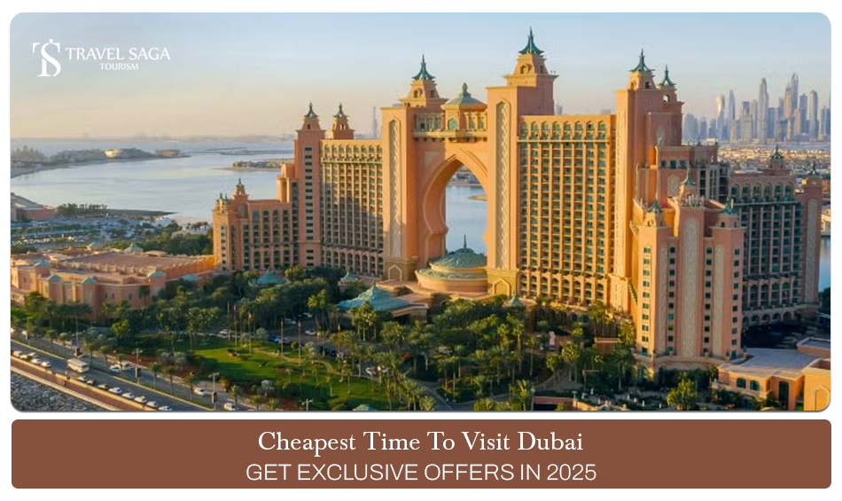 Cheapest Time to Visit Dubai | Best time to visit Dubai Blog Banner by Travel Saga Tourism