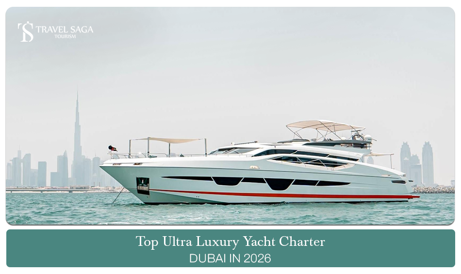 ultra luxury yacht charter Dubai, luxury yacht rental Dubai Blog banner by Travel Saga Tourism