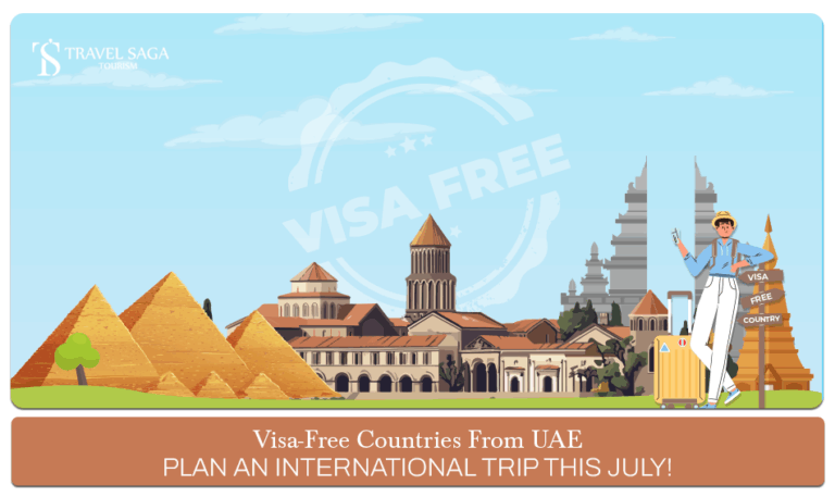 visa free countries from UAE, UAE residents visa free July Blog Banner by Travel Saga Tourism