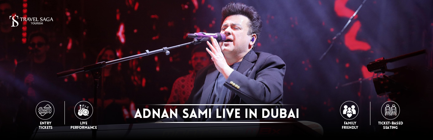 Adnan Sami Live In Dubai | Book Adnan Sami Live in Dubai Tickets BT Banner by Travel Saga Tourism