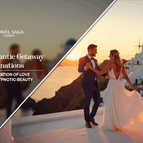romantic getaway destinations, romantic getaways for couples Blog banner by Travel Saga Tourism