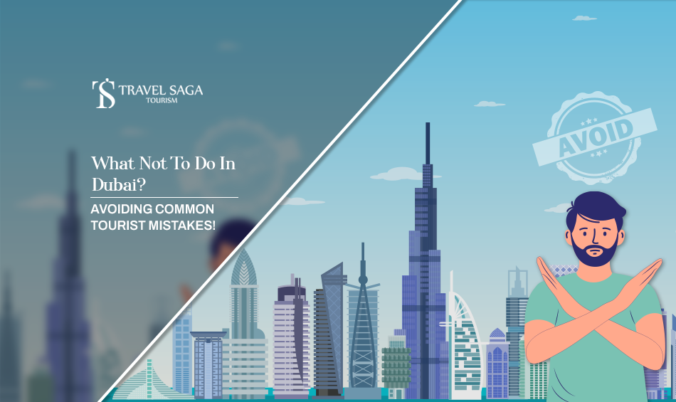 what not to do in Dubai, Dubai travel mistakes Blog Banner by Travel Saga Tourism