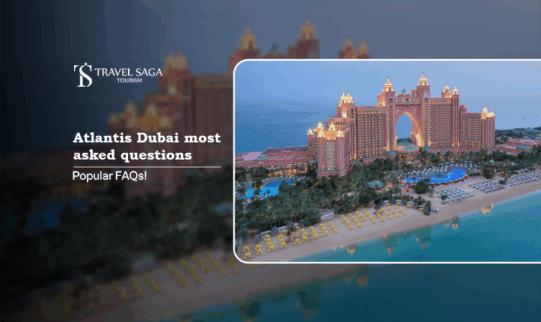 Atlantis Dubai most asked questions | Atlantis Dubai things to know Blog Banner By Travel Saga Tourism