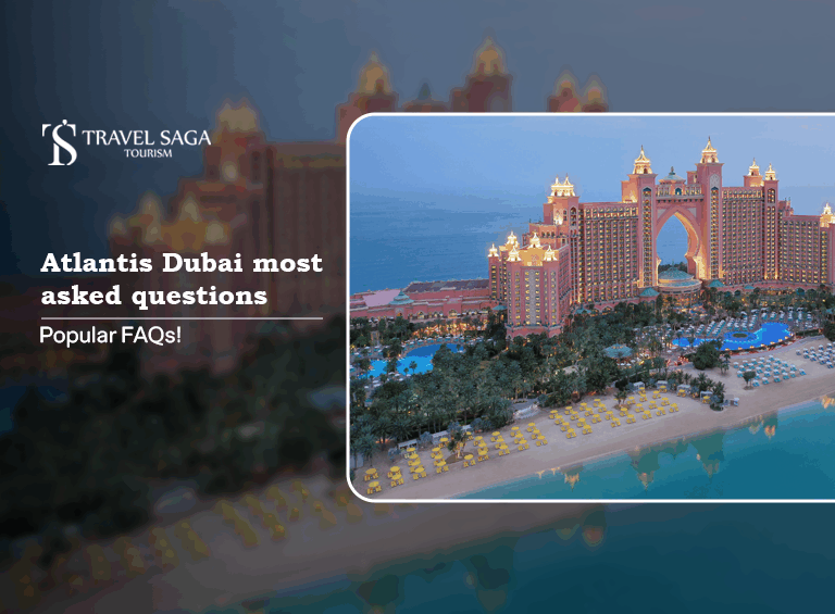 Atlantis Dubai most asked questions | Atlantis Dubai things to know Blog Banner By Travel Saga Tourism