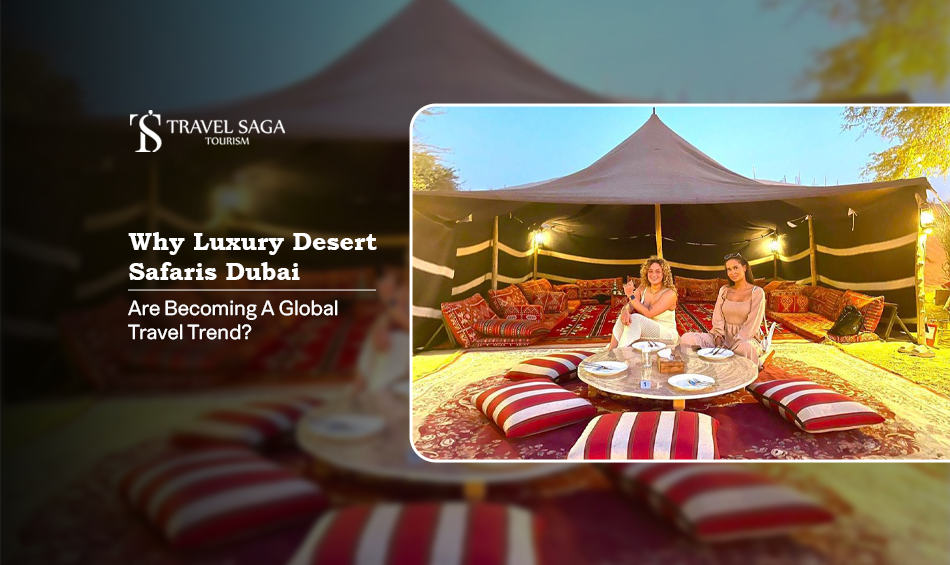 luxury desert safari Dubai | luxury desert camps in Dubai Blog Banner by Travel Saga Tourism