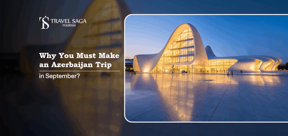 Azerbaijan trip in September Blog Banner by Travel Saga Tourism