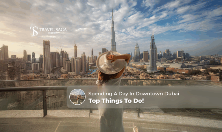 things to do in Downtown Dubai, places to visit in Downtown Dubai Blog banner by Travel Saga Tourism