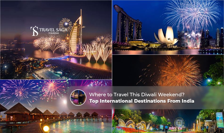 Diwali weekend international travel, Diwali holiday destinations outside India Blog Banner by Travel Saga Tourism