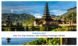 Dubai to Bali holiday package | Dubai to Bali itinerary Blog Banner by Travel Saga Tourism