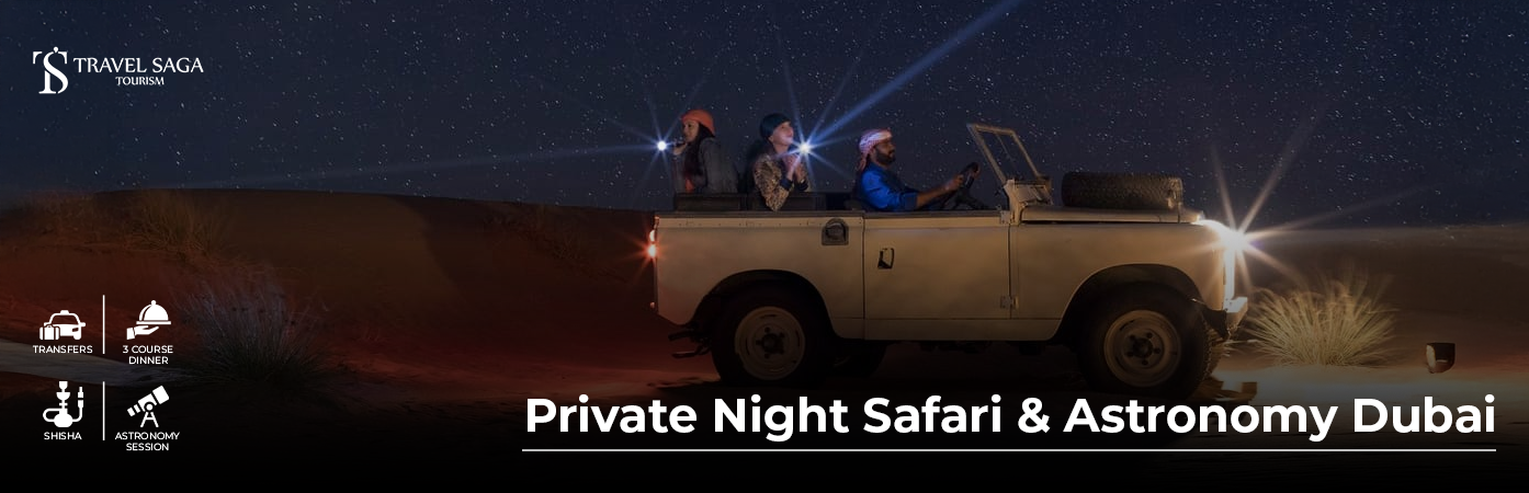 Book Private Night Safari and Astronomy Dubai luxury desert