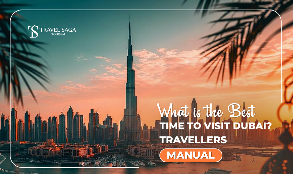 Best Time to Visit Dubai Blog Banner by Travel Saga Tourism