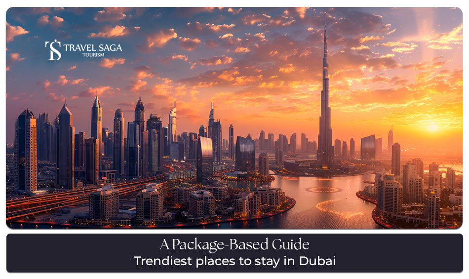 Trendiest places to stay in Dubai Blog Banner by Travel Saga Tourism