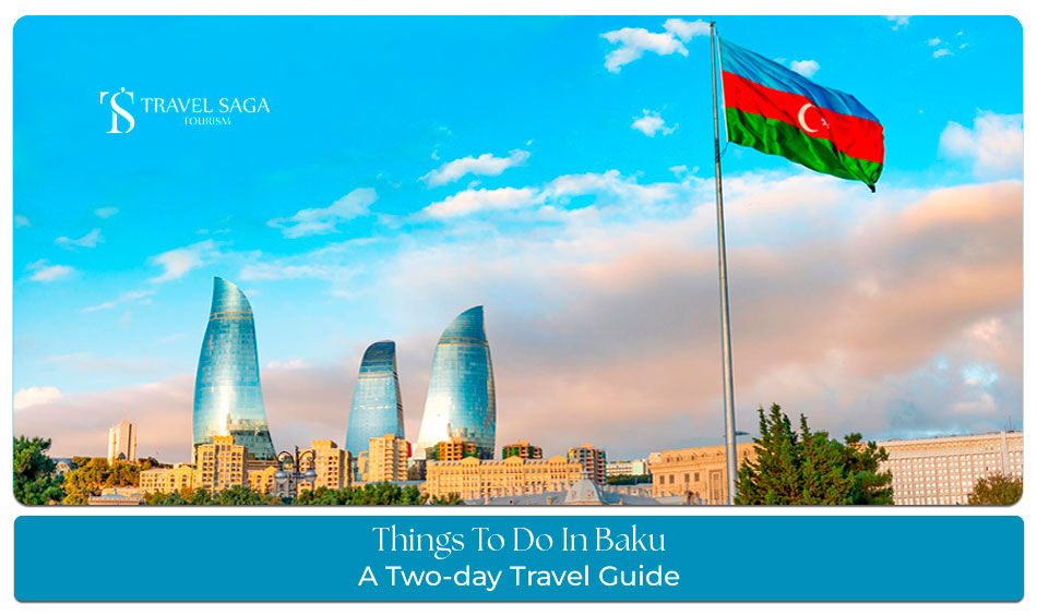things to do in Baku Blog Banner by Travel Saga Tourism