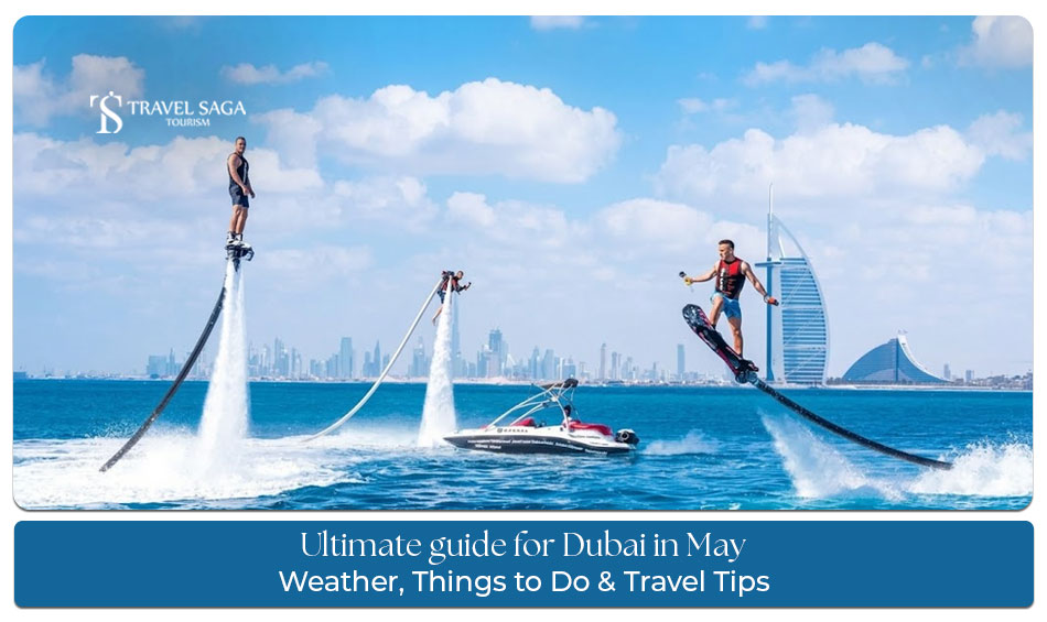 Visitors enjoying Dubai landmarks in May