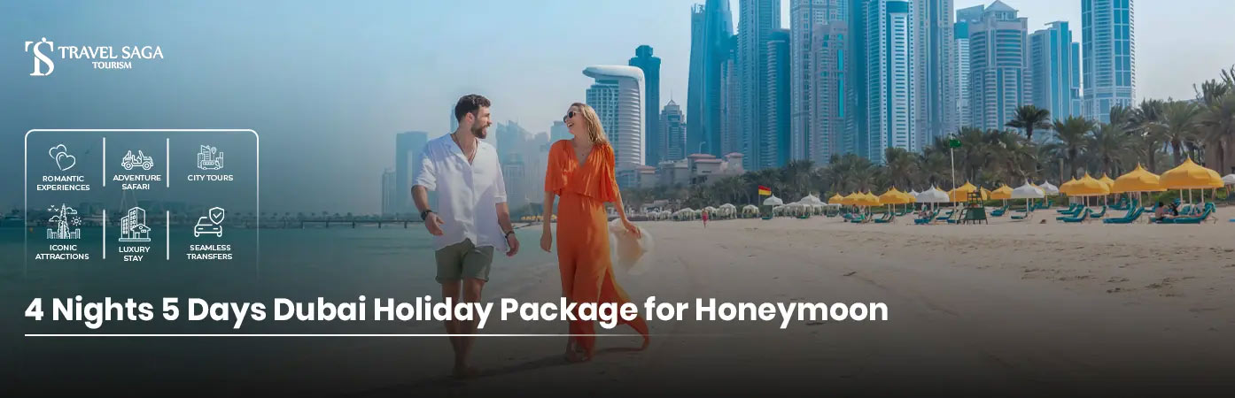 Book 4 Nights 5 Days Dubai Holiday Package for Honeymoon luxury stay