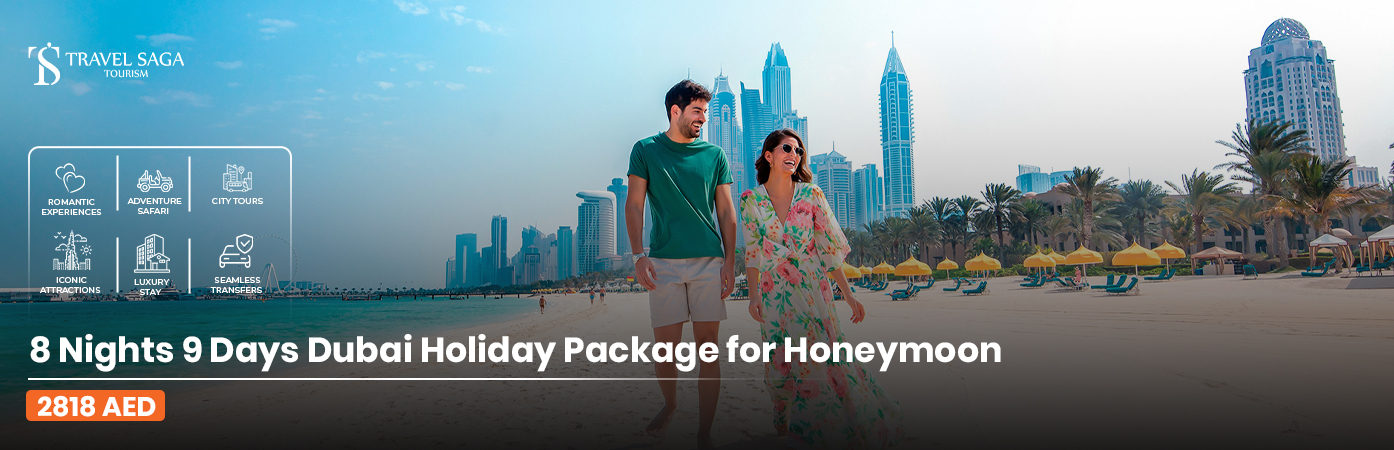 Romantic8 Nights 9 Days Dubai Holiday Package for Honeymoon with itinerary and couple activities