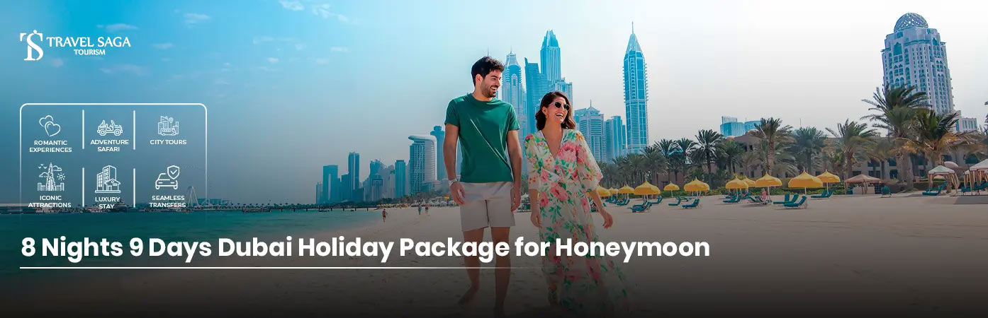 Book 8 Nights 9 Days Dubai Holiday Package for Honeymoon Dreams