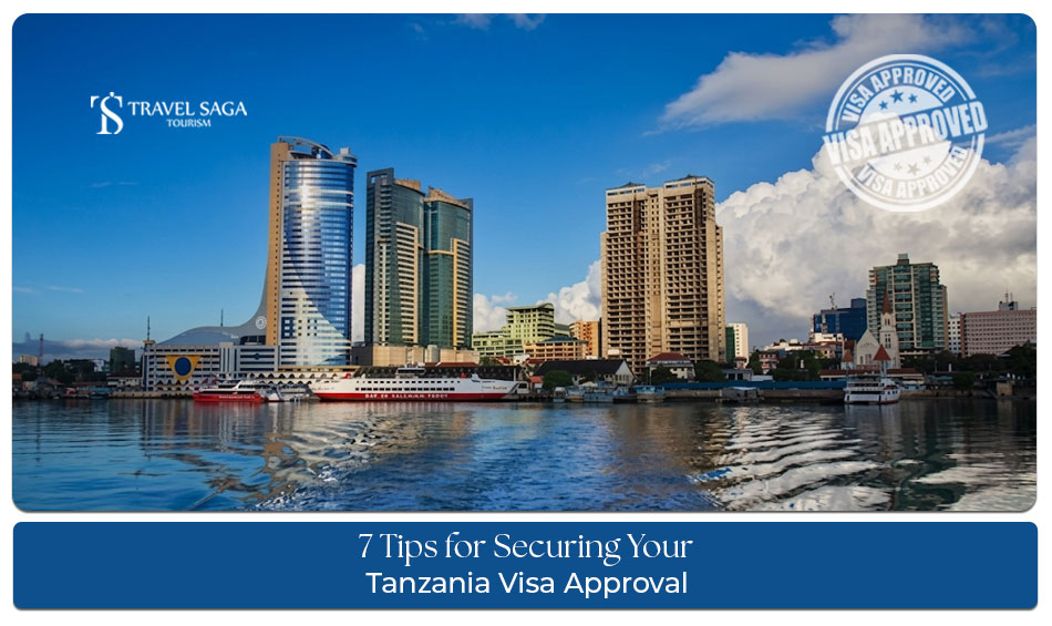 Tips for securing Tanzania visa approval with documents, requirements, and application guidance
