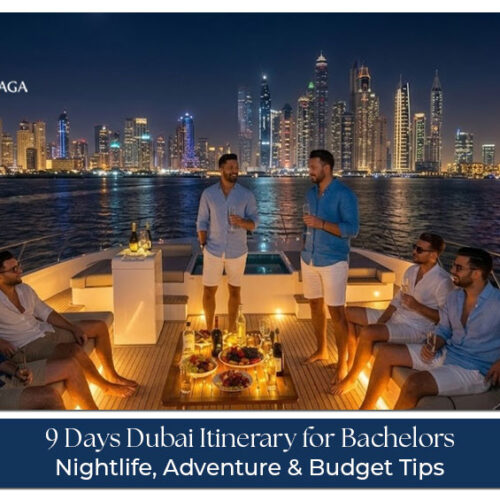 9 Days Dubai Itinerary for Bachelors with nightlife desert safari yacht tours and luxury experiences