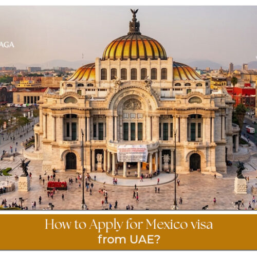 Learn How to Apply for Mexico visa from UAE for smooth visa approvals and hassle-free travel