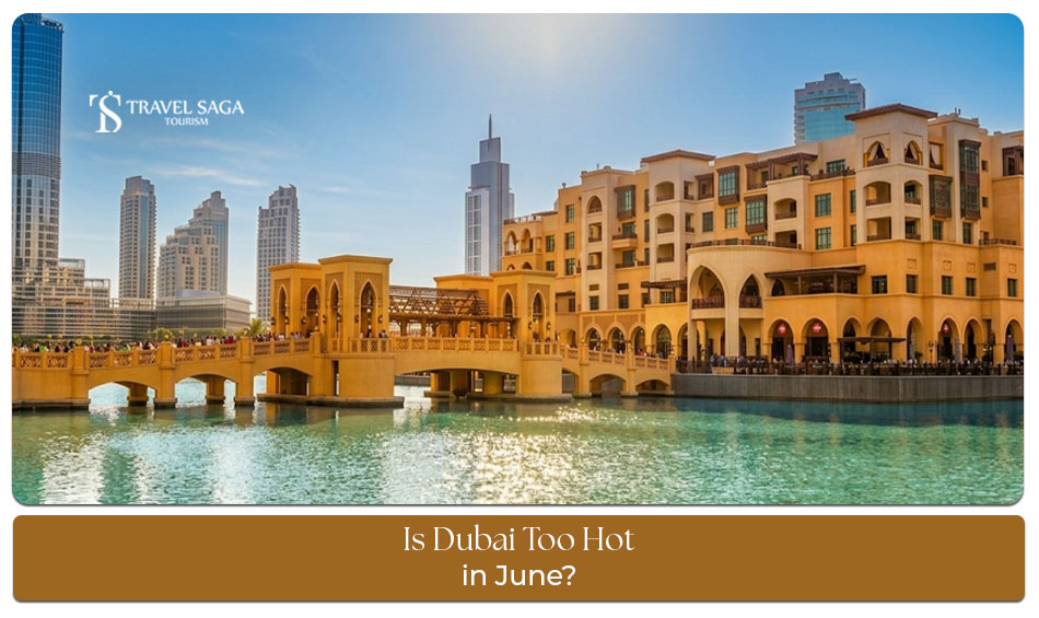 Dubai weather in June with temperature details and summer travel planning tips