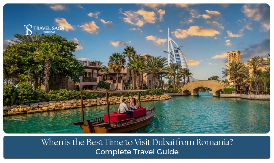 Best time to visit Dubai from Romania for pleasant weather and sightseeing experiences