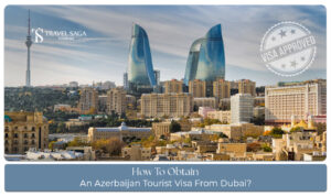 How To Obtain An Azerbaijan Tourist Visa From Dubai guide for UAE residents