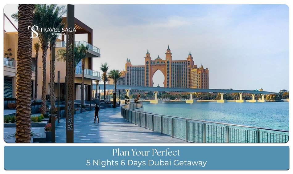 Dubai Getaway Itinerary for 6 Days