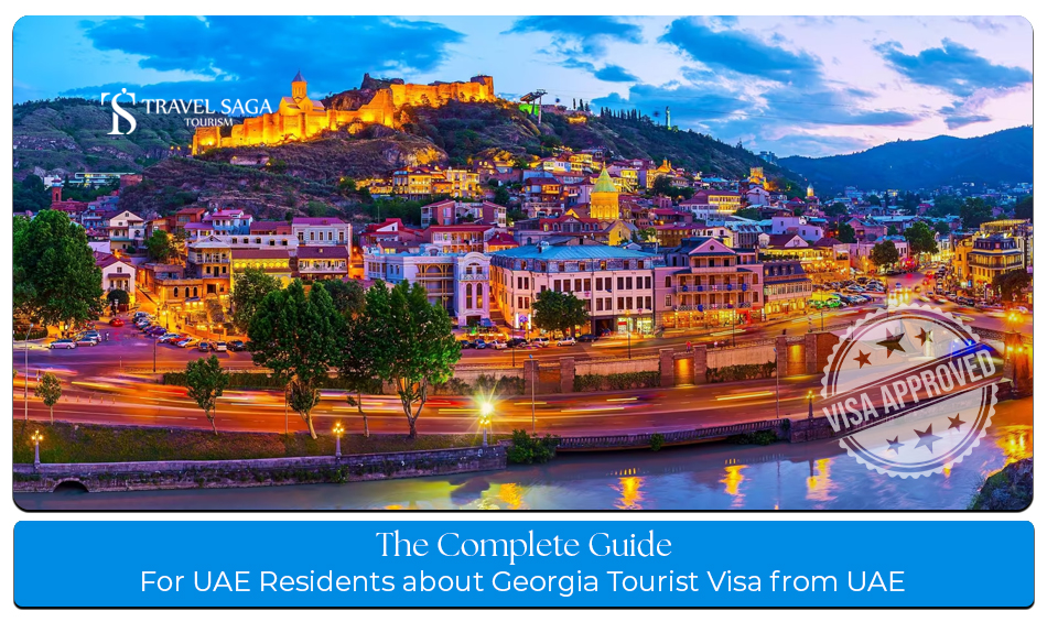 Travel from Dubai to Georgia with easy visa guidance