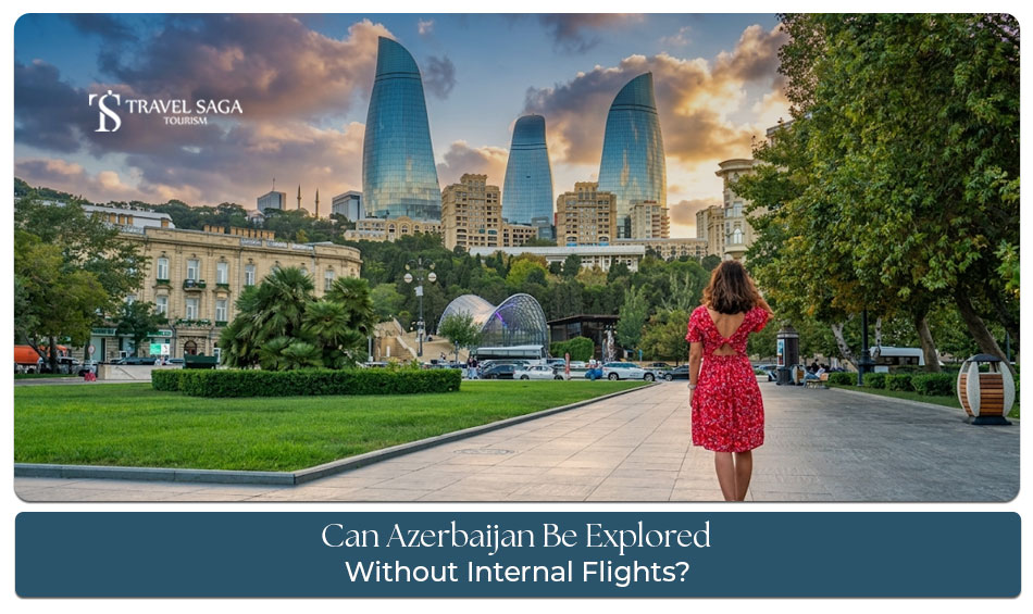 Can Azerbaijan be explored without internal flights using road and rail travel