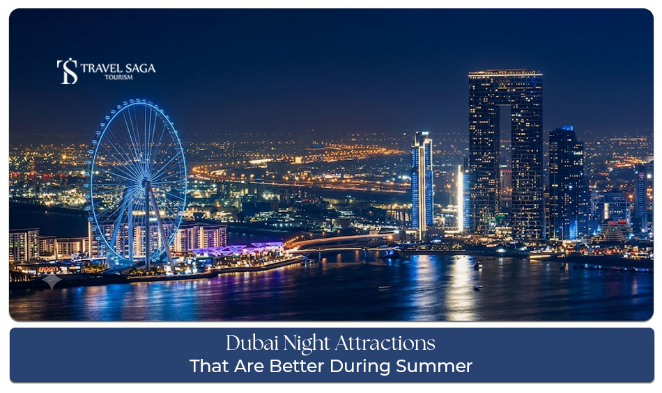 Dubai Night Attractions in Summer featuring breathtaking skyline views, vibrant nightlife, and unforgettable evening experiences