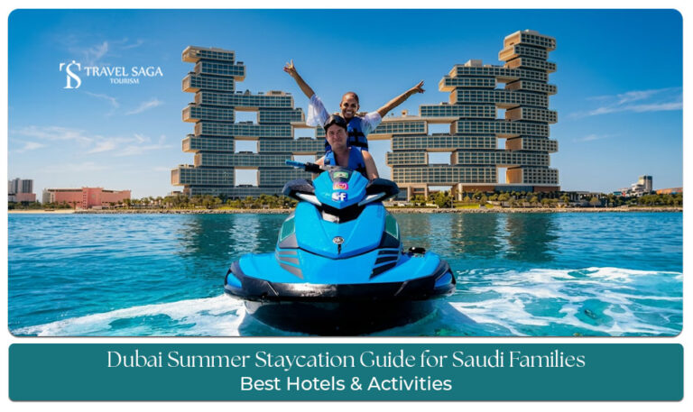 Dubai summer staycation guide for Saudi families with resorts, activities, and travel tips