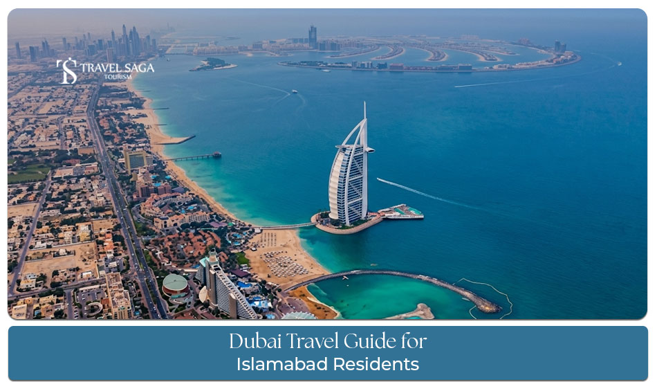 Dubai travel guide for Islamabad residents with visa tips, attractions, and travel planning