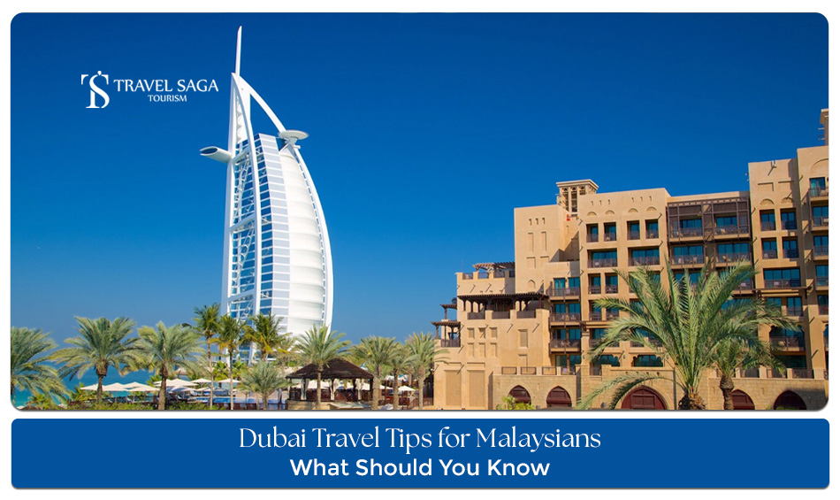 Dubai Travel Tips for Malaysians Visiting the UAE in 2026