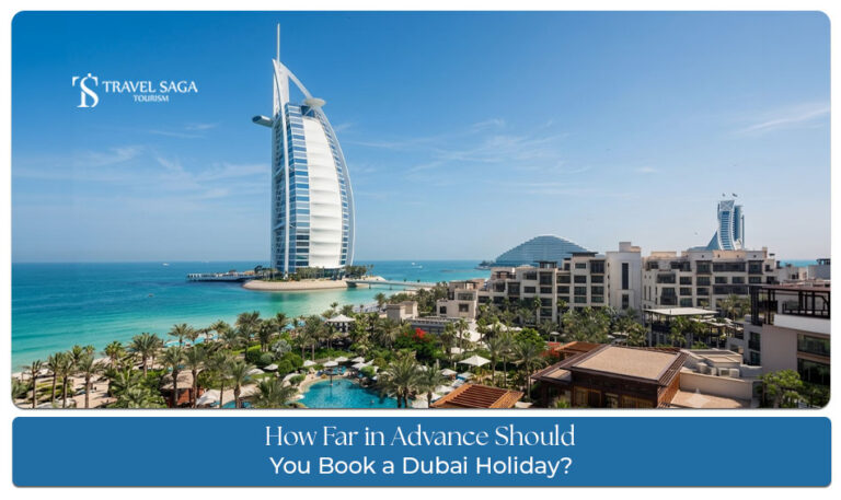 How early you should book a Dubai holiday for better prices and availability