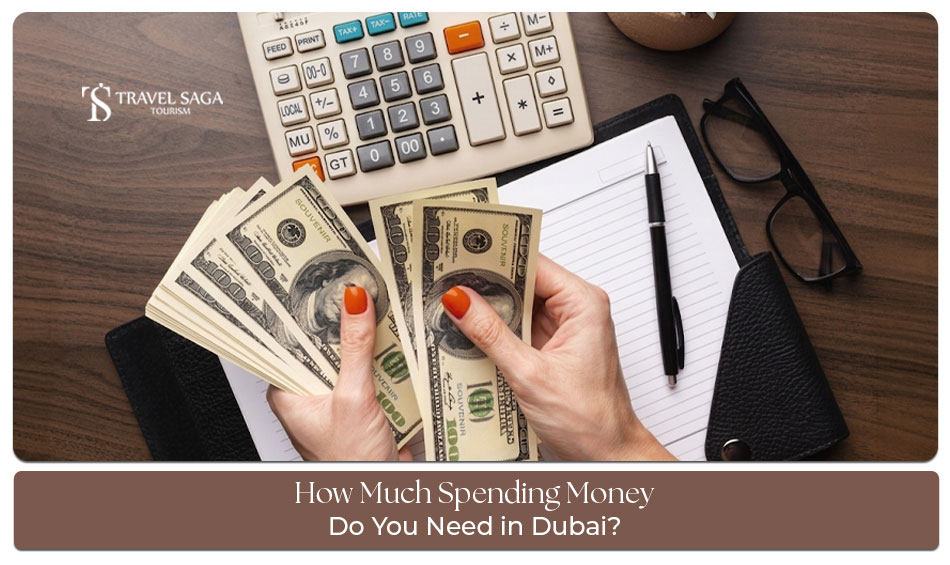 How much spending money do you need in Dubai for dining, shopping, and attractions