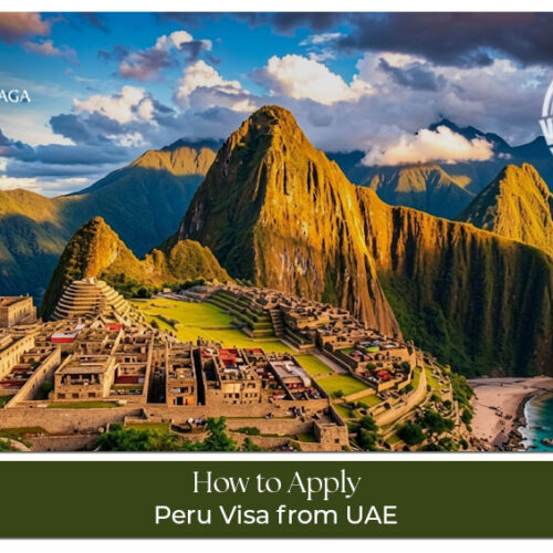 How to apply for a Peru visa from UAE with documents, requirements, and application steps