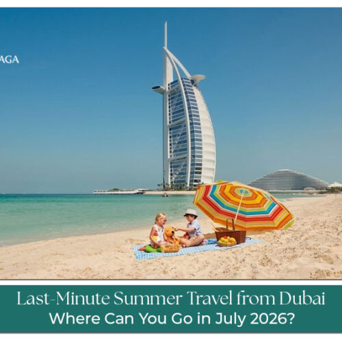 Last-minute summer travel destinations from Dubai in July 2026 for holidaymakers