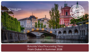 Slovenia visa processing time from Dubai in summer 2026 with application timeline details