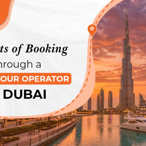 Local tour operator Dubai benefits for hassle-free holiday planning