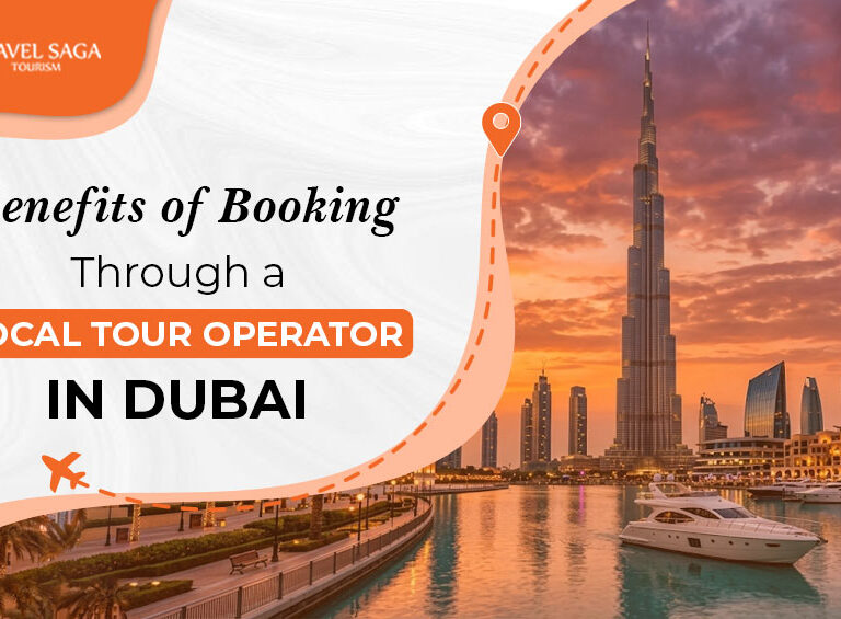 Local tour operator Dubai benefits for hassle-free holiday planning