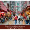 Shopping Experiences in Hong Kong with luxury malls and street markets